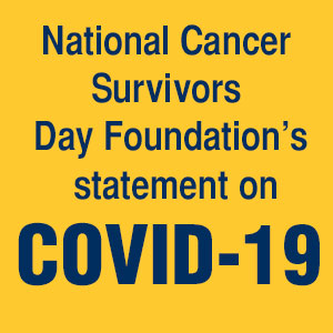 A Message from the NCSD Foundation: COVID-19 and National Cancer Survivors Day