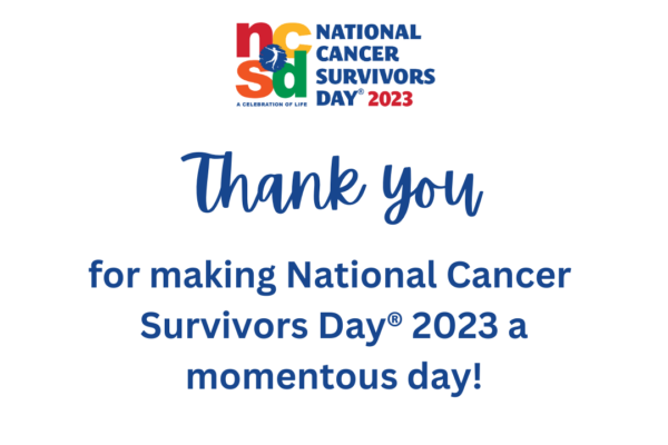 Thank you for celebrating and supporting National Cancer Survivors Day 2023