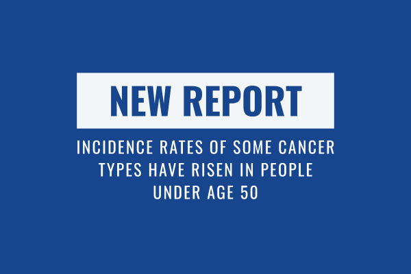 Read more about the article Incidence rates of some cancer types have risen in people under age 50